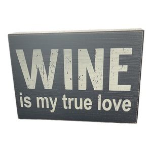 Wine Is My True Love Home Decor Sign 5 x 7 Wooden Sign